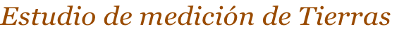 Estudio de medición de Tierras
